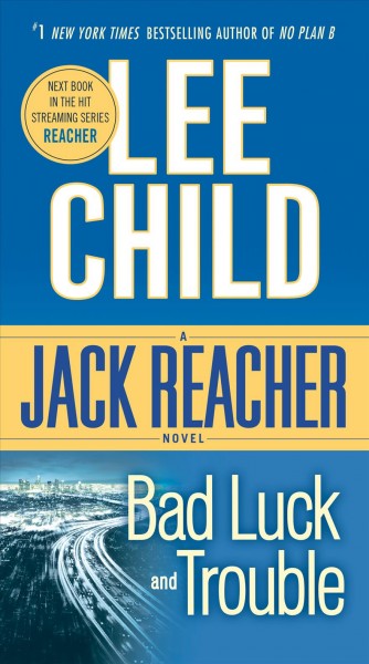 Bad luck and trouble : a Jack Reacher novel / Lee Child.