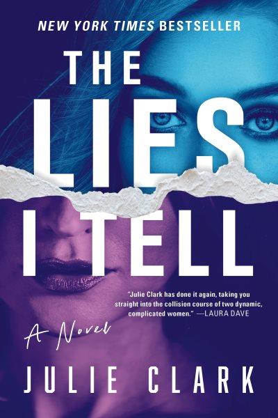 The lies I tell / Julie Clark.