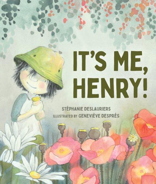 It's me, Henry! / Stéphanie Deslauriers ; illustrated by Geneviève Després ; translated by Charles Simard.