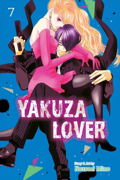 Yakuza lover / Volume 7 / story and art by Nozomi Mino ; translation, Andria Cheng ; touch-up art & lettering, Michelle Pang.