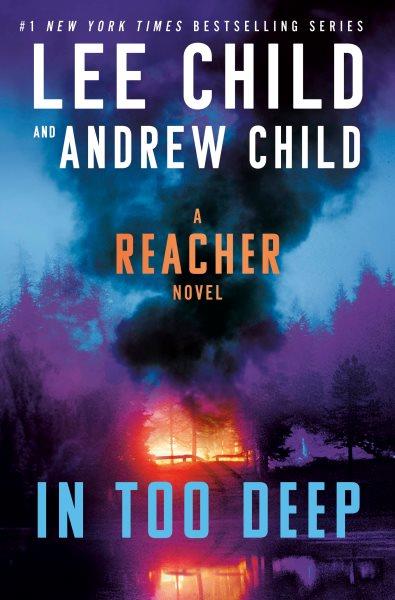 In too deep : a reacher novel / Lee Child and Andrew Child.