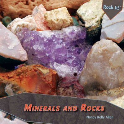 Minerals and rocks : Rock it! / Nancy Kelly Allen.